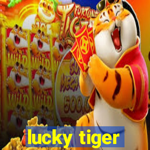 lucky tiger