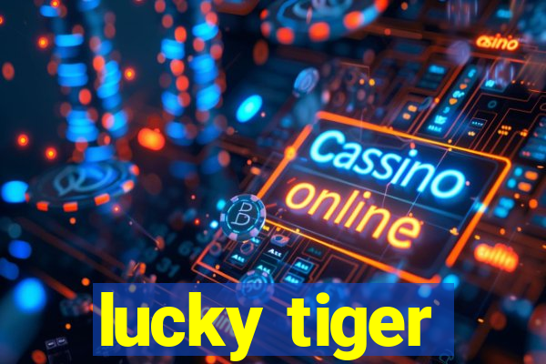 lucky tiger