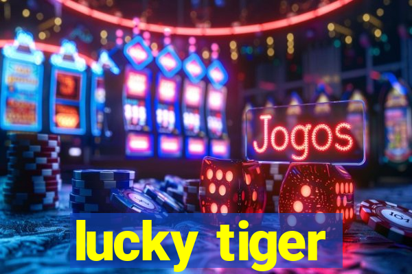 lucky tiger