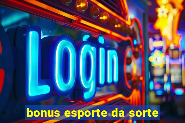 bonus esporte da sorte