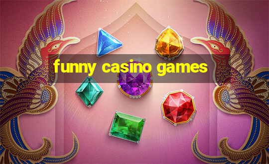 funny casino games