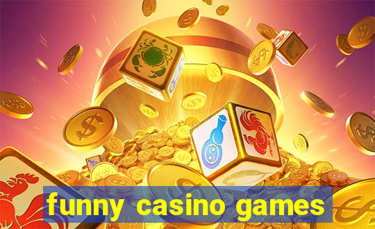 funny casino games