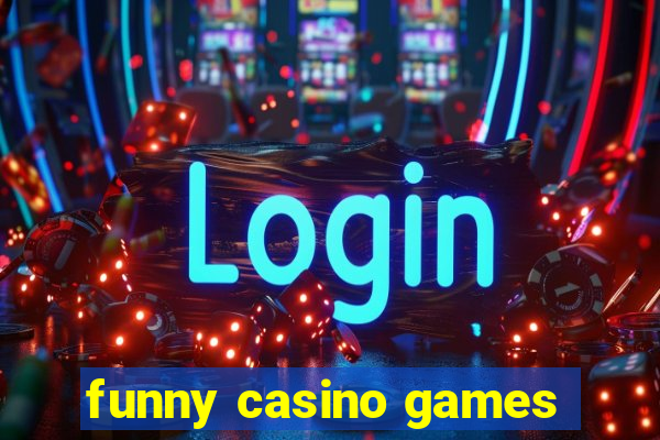 funny casino games