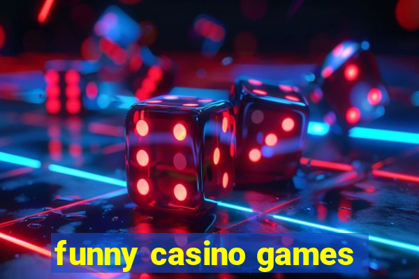 funny casino games