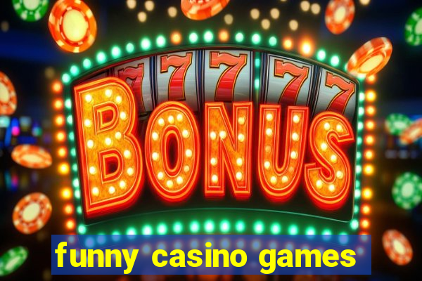 funny casino games