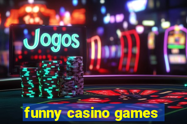 funny casino games