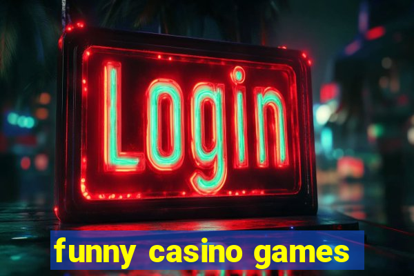 funny casino games