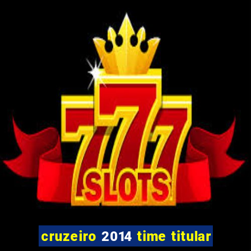 cruzeiro 2014 time titular