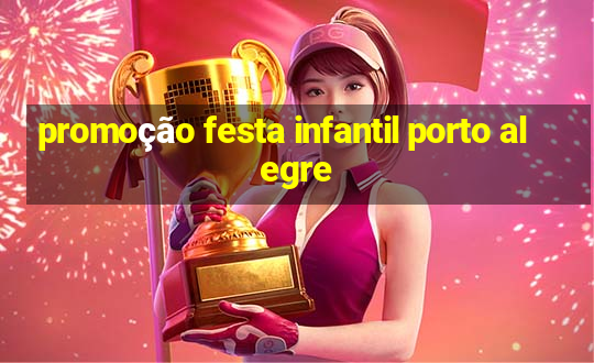 promoção festa infantil porto alegre