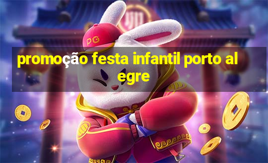 promoção festa infantil porto alegre