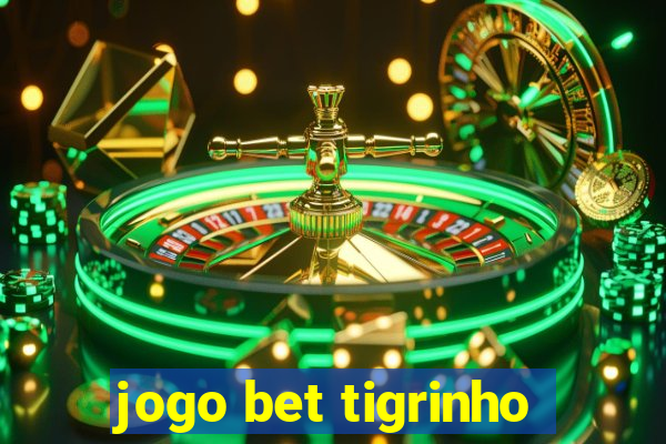 jogo bet tigrinho