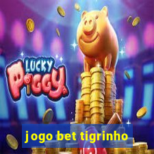 jogo bet tigrinho