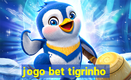 jogo bet tigrinho