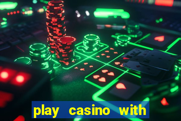 play casino with real money