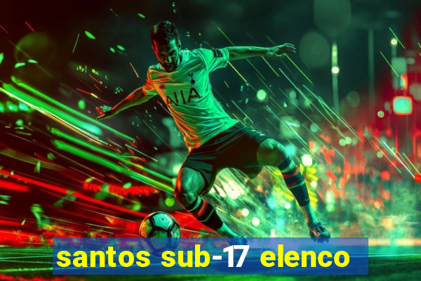 santos sub-17 elenco