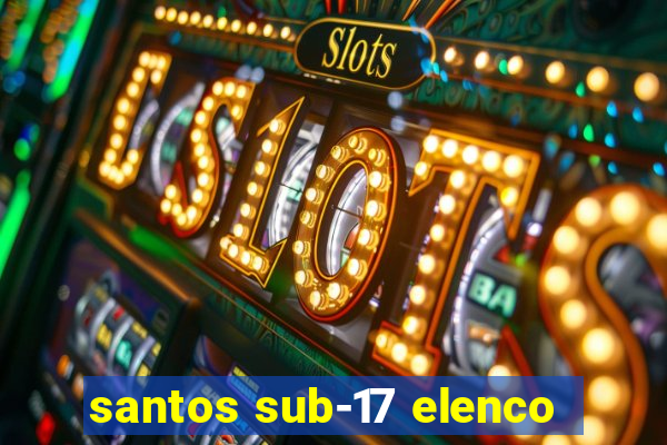 santos sub-17 elenco