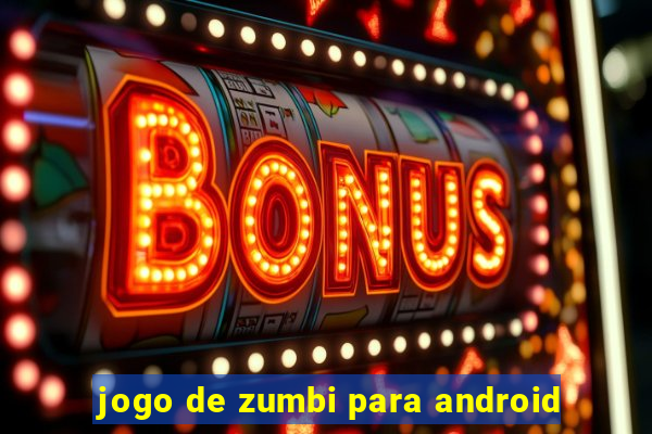 jogo de zumbi para android