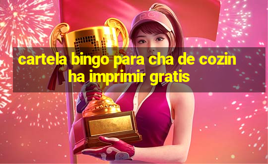 cartela bingo para cha de cozinha imprimir gratis