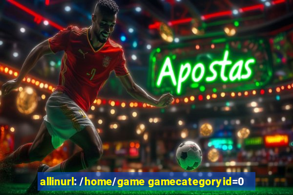 allinurl: /home/game gamecategoryid=0