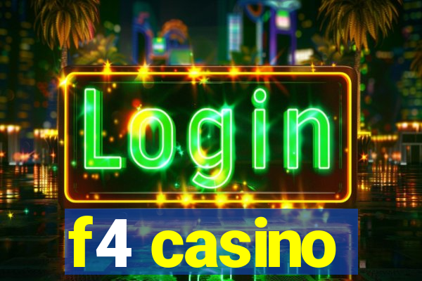 f4 casino