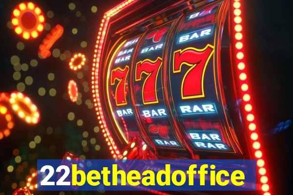 22betheadoffice