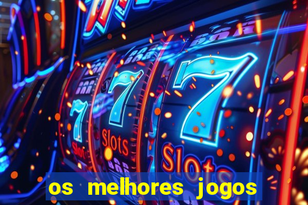 os melhores jogos de casino