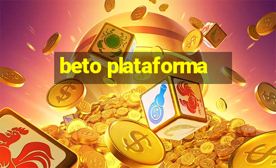 beto plataforma