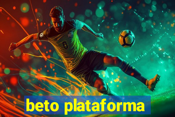 beto plataforma