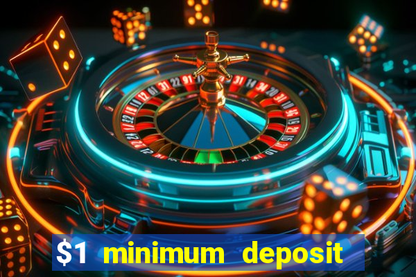 $1 minimum deposit online casino usa