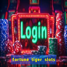 fortune tiger slots 茅 confi谩vel