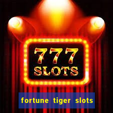 fortune tiger slots 茅 confi谩vel