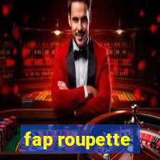 fap roupette