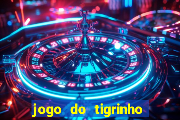 jogo do tigrinho site oficial