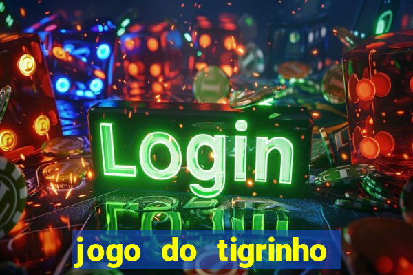 jogo do tigrinho site oficial