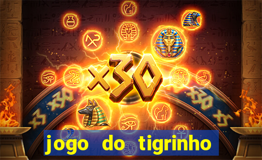 jogo do tigrinho site oficial