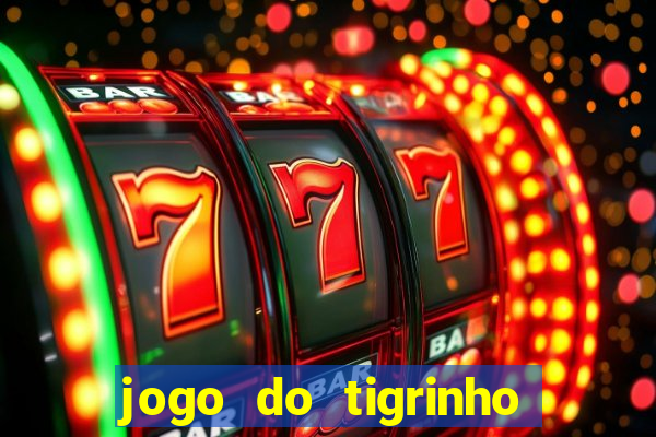 jogo do tigrinho site oficial