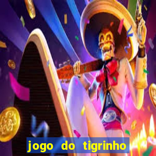 jogo do tigrinho site oficial