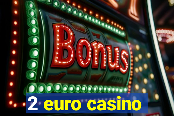 2 euro casino