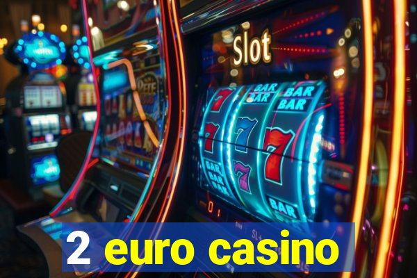 2 euro casino