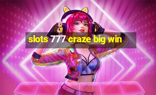 slots 777 craze big win