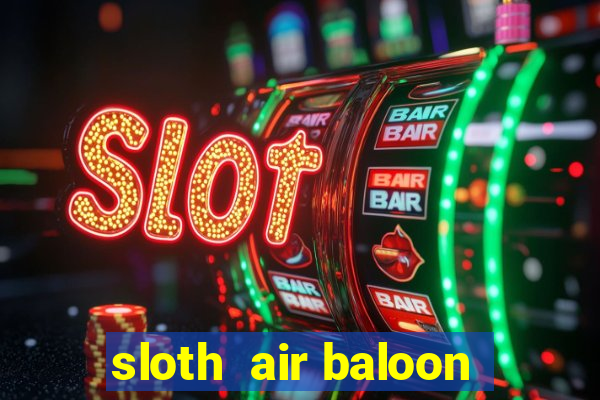 sloth  air baloon