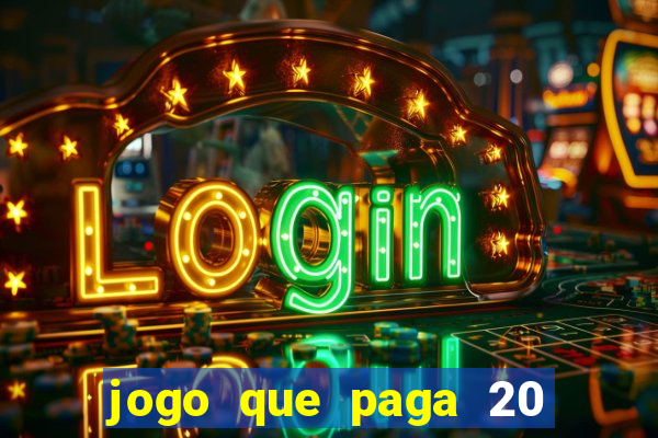 jogo que paga 20 reais para se cadastrar