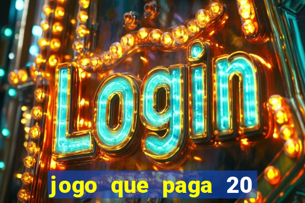 jogo que paga 20 reais para se cadastrar