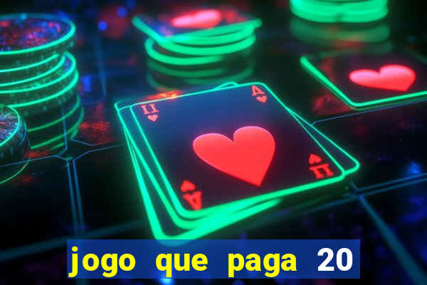 jogo que paga 20 reais para se cadastrar