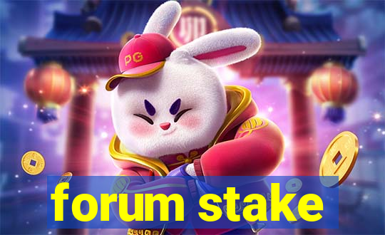 forum stake