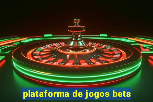 plataforma de jogos bets