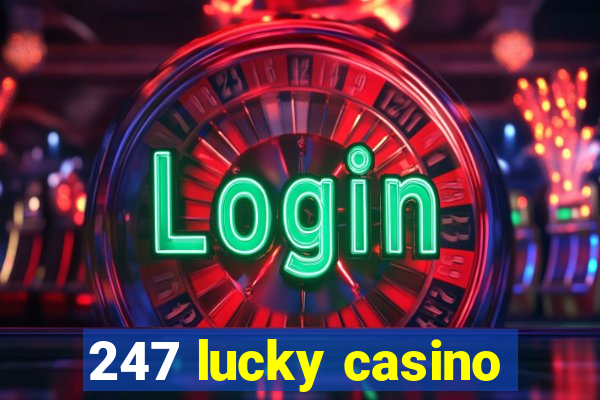 247 lucky casino