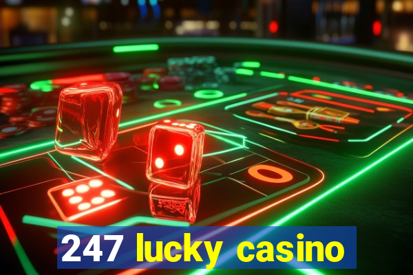 247 lucky casino