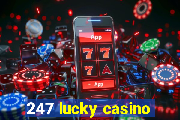 247 lucky casino