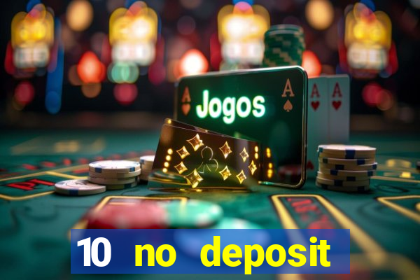 10 no deposit mobile casino